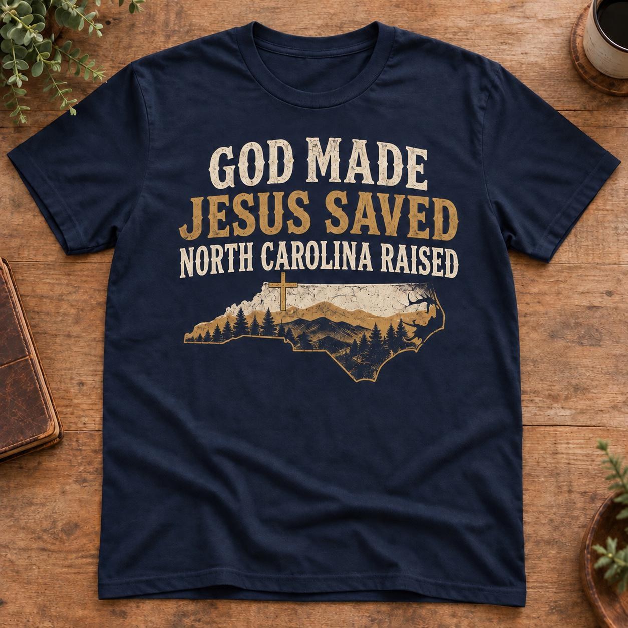 God Made Jesus Saved North Carolina Raised Shirt, Mountain Cross Tee