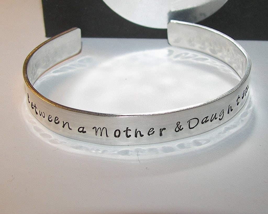 The love between a mother and a daughter is forever Pewter cuff, hand stamped cuff bracelet personalized jewelry, handstamped jewelry
