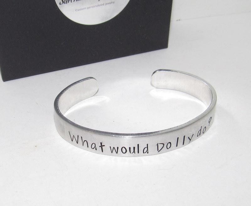 What would Dolly do cuff, country girl jewelry, custom stamped jewelry, personalized jewelry, brides maids gifts,