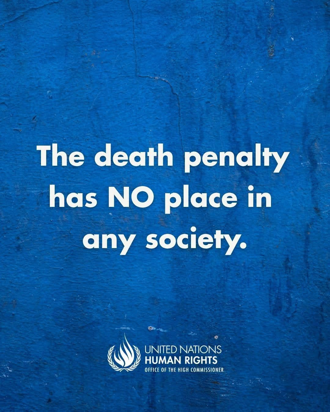 United Nations Human Rights graphic: The death penalty has NO place in any society.
