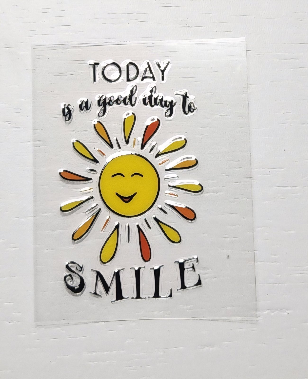 Today is a good day - 2 by 2.25 inches Mini UVDTF