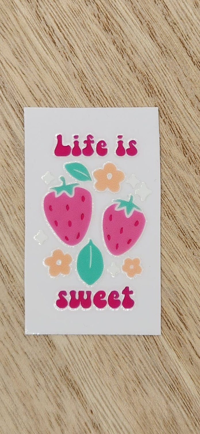 Life is Sweet - 1.25 by 2.25 inches Mini UVDTF