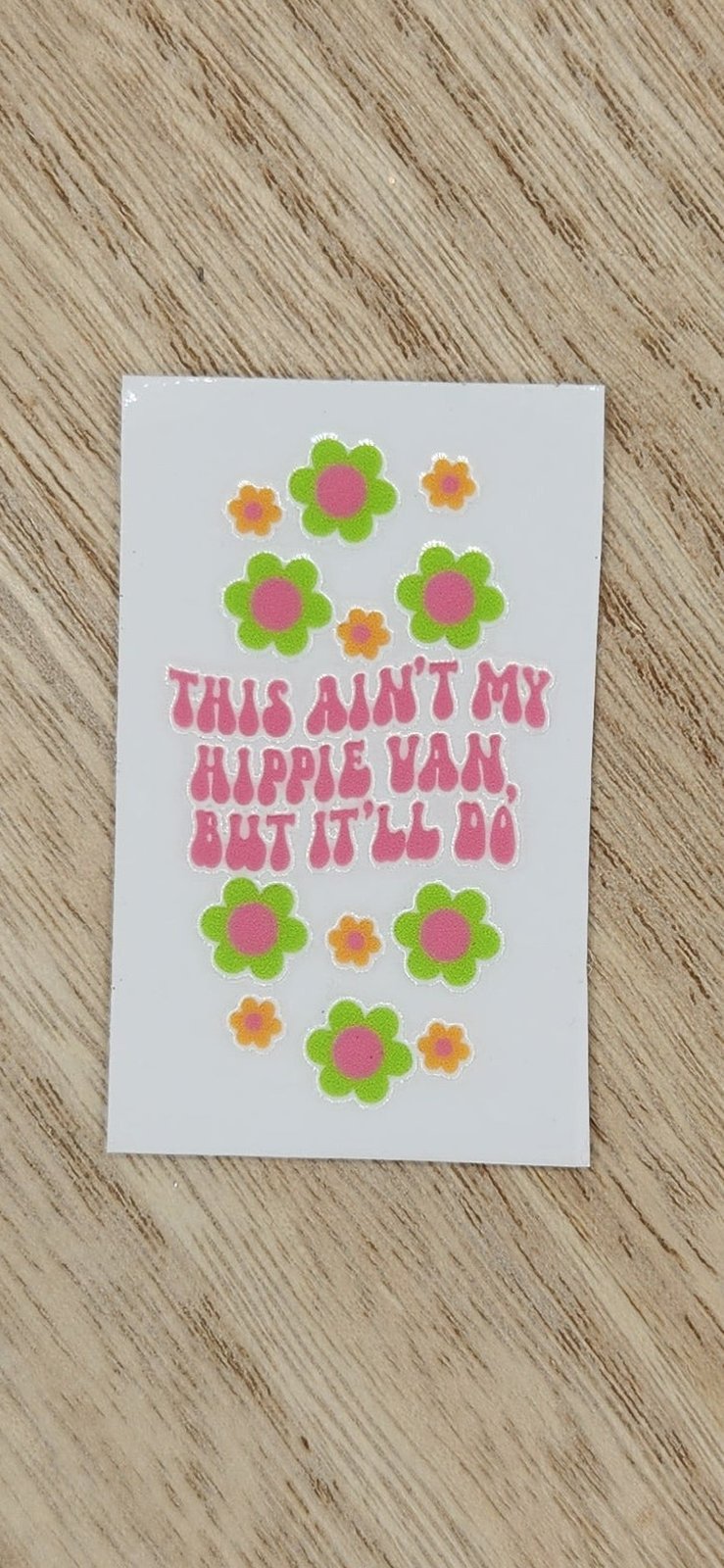 This ain't my hippie van - 1.25 by 2.25 inches Mini UVDTF