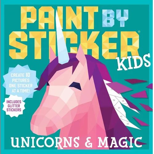 Paint by Sticker Kids: Unicorns & Magic: Create 10 Pictures One Sticker at a Time! Includes Glitter Stickers - Paperback