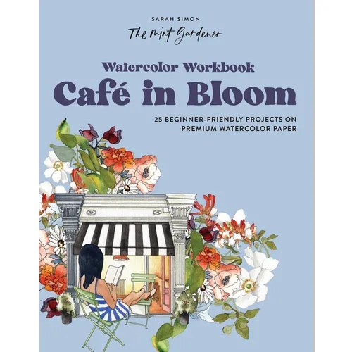 Watercolor Workbook: Café in Bloom: 25 Beginner-Friendly Projects on Premium Watercolor Paper - Paperback