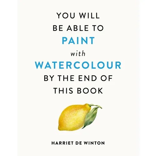 You Will Be Able to Paint with Watercolour by the End of This Book - Paperback