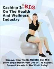 Cover for Cashing In Big On The Health And Wellness Industry