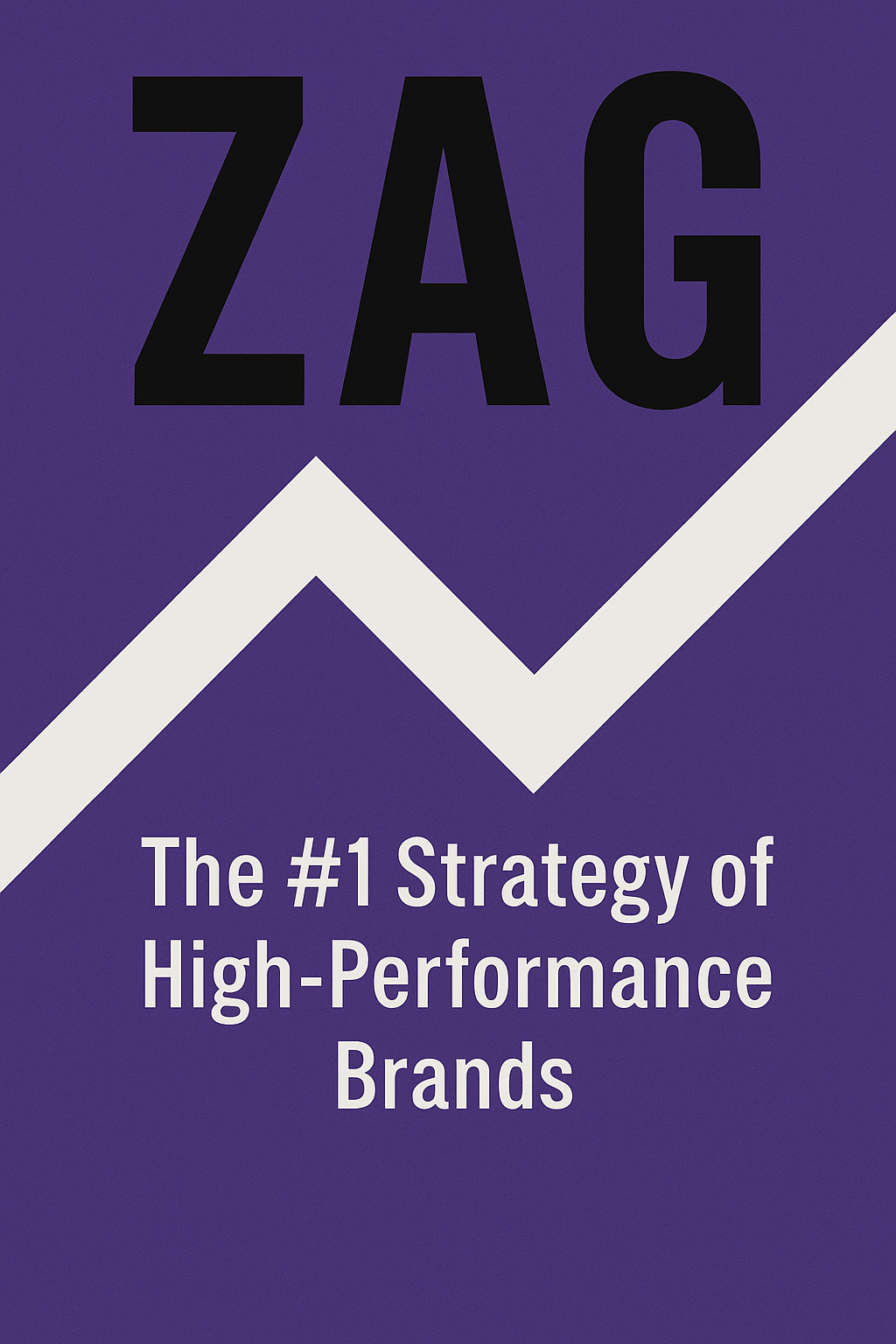Cover for Zag_ The #1 Strategy of High-Performance Brands