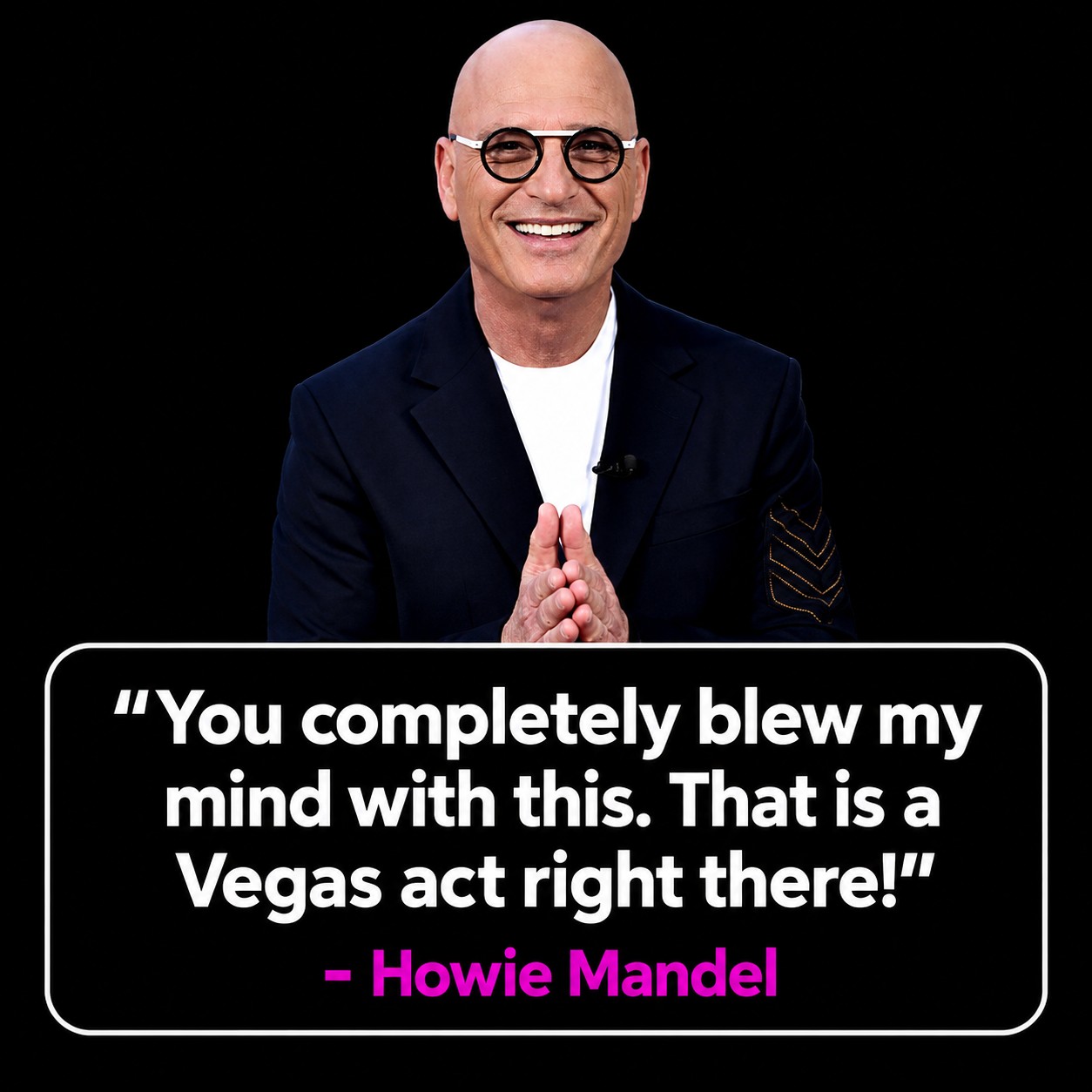 Howie Mandel America’s Got Talent testimonial