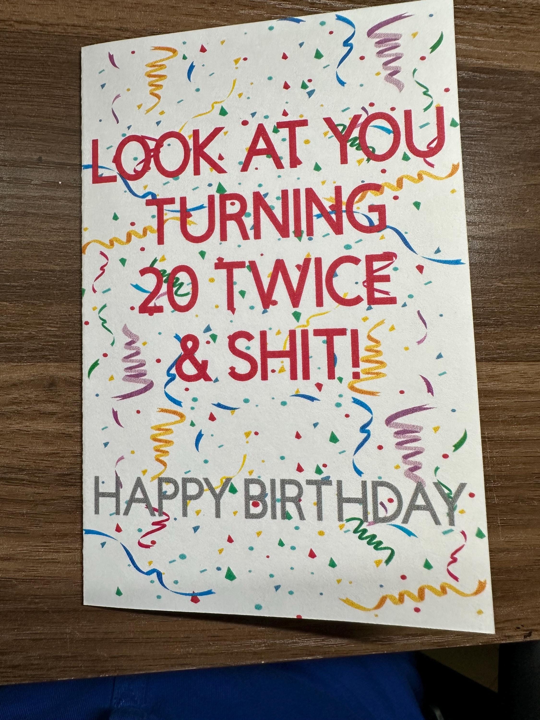 Look at you turning 20 twice Greeting Card
