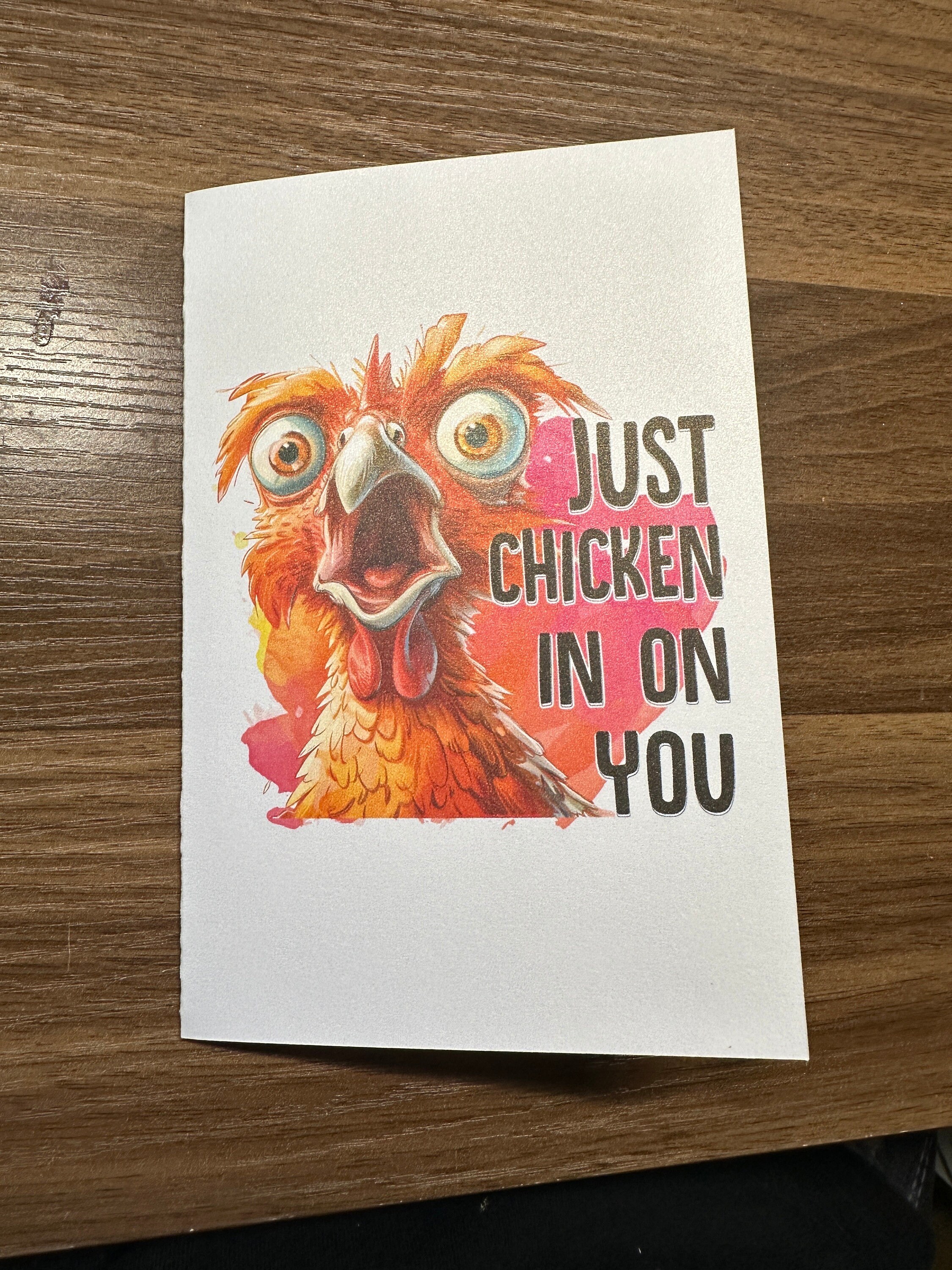 Just Chicken in on You Greeting Card