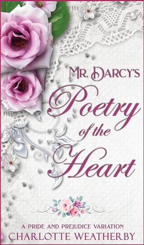 Mr. Darcy's Poetry of the Heart: A Pride and Prejudice Variation (Sweet Mr. Darcy Pride and Prejudice Variations) cover
