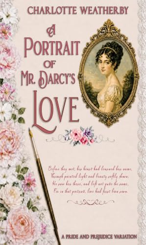 A Portrait of Mr. Darcy's Love: A Pride and Prejudice Variation (Sweet Mr. Darcy Pride and Prejudice Variations) cover