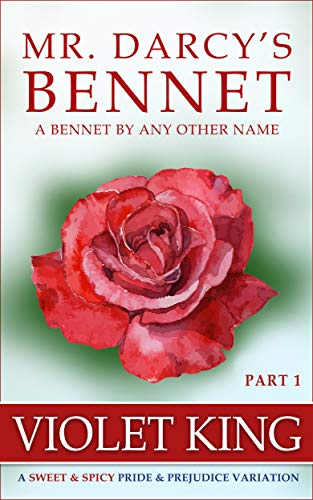 Mr. Darcy's Bennet: A Sweet & Spicy Pride and Prejudice Variation (A Bennet by Any Other Name Book 1) cover