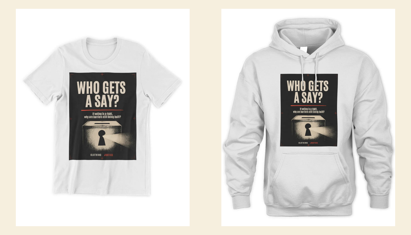 Who Gets a Say? T-shirt and hoodie side by side from Clothing Justice