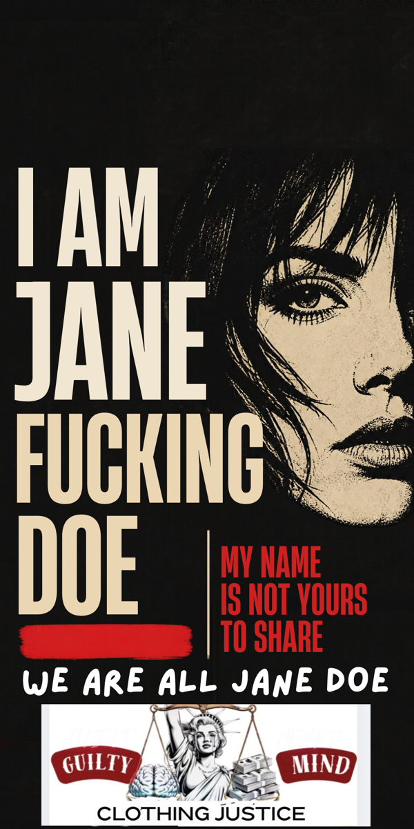 Clothing Justice solidarity artwork reading I Am Jane Fucking Doe, My Name Is Not Yours to Share, and We Are All Jane Doe
