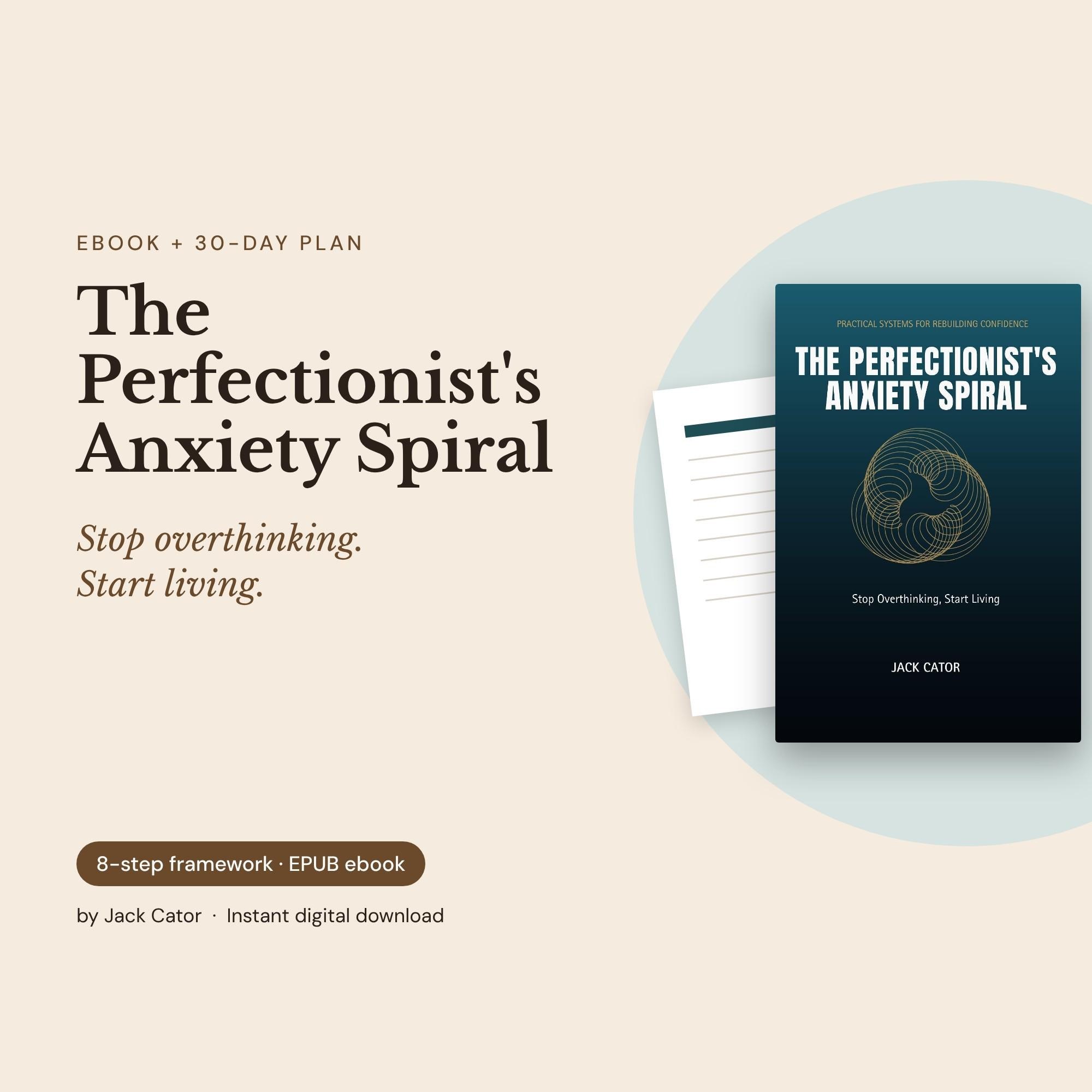 The Perfectionist’s Anxiety Spiral