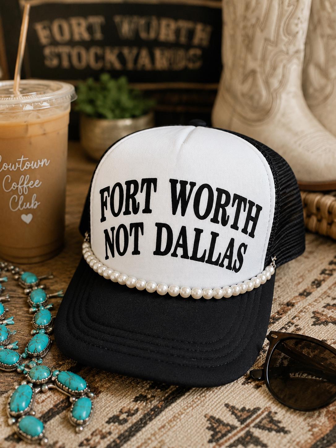 Fort Worth Not Dallas Hat, Fort Worth Trucker Hat, Texas Girl Hat, Puff Vinyl Hat, Western Fashion Cap, Cowtown Hat
