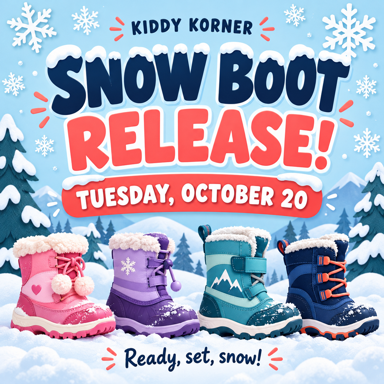 Kiddy Korner Snow Boot Release, Tuesday, October 20. Ready, set, snow! Illustrated colorful snow boots.