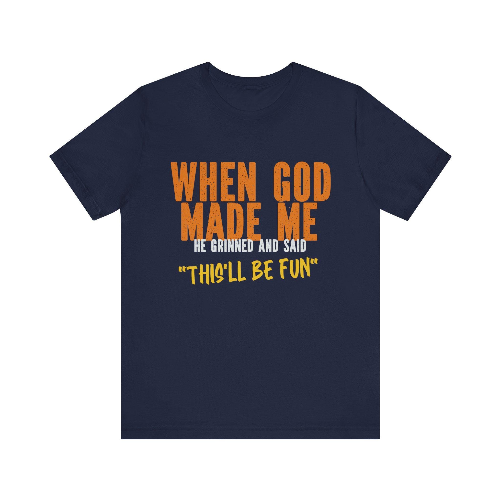 Christian Graphic Tee - When God Made Me, This'll Be Fun, image 3