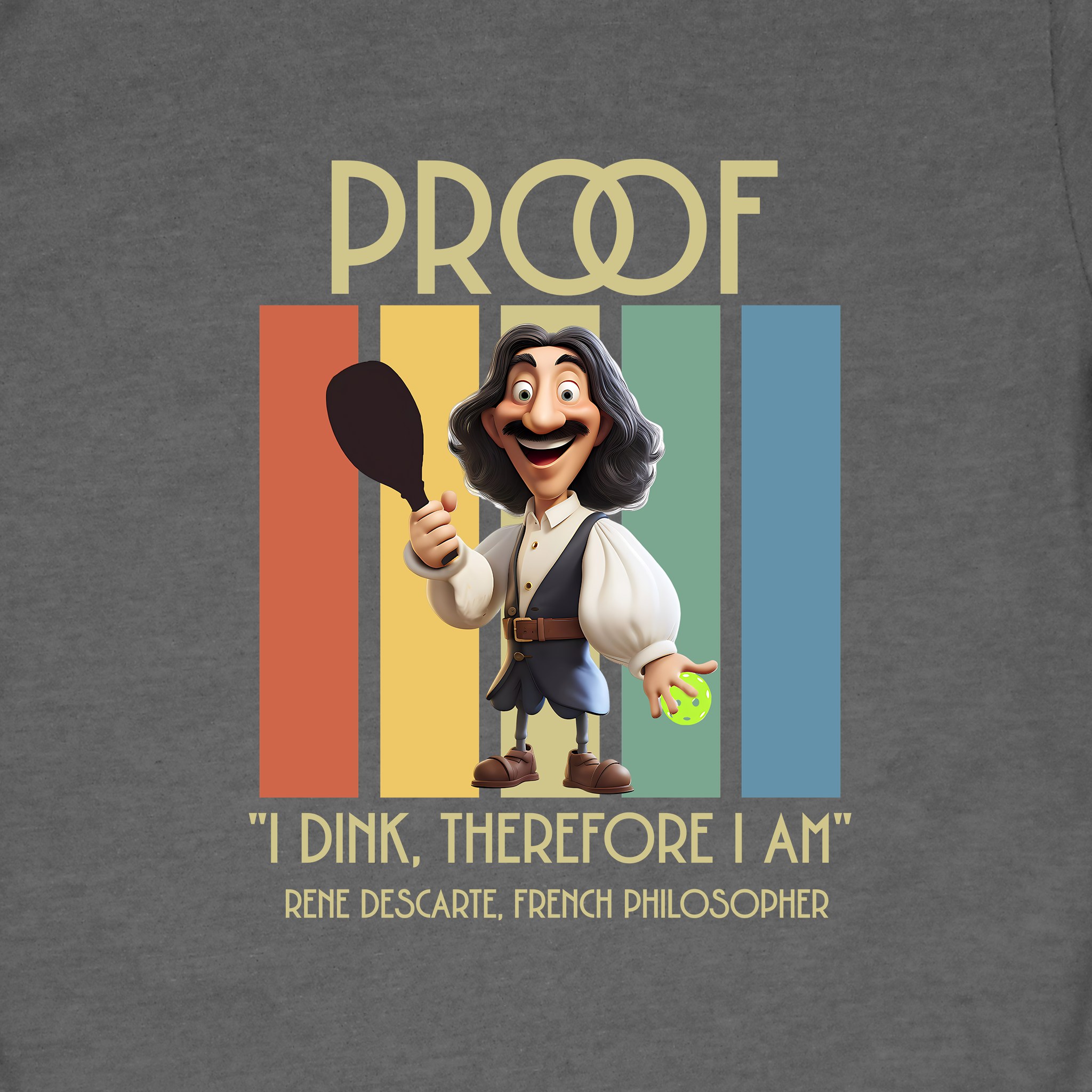 PickleTee Proof I Dink Therefore I Am graphic tee