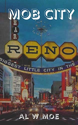 Mob City: Reno by Al W. Moe