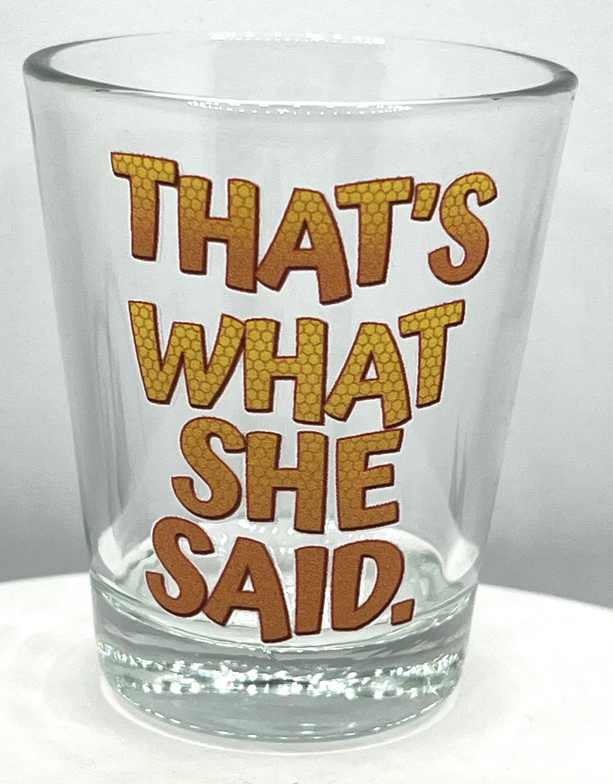That's What She Said Funny Souvenirs Shot Glass 2 Oz