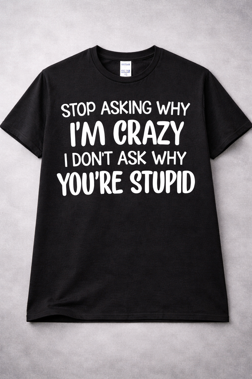 Stop Asking Why I M Crazy from 2 Sisters Tanks, Teez & More
