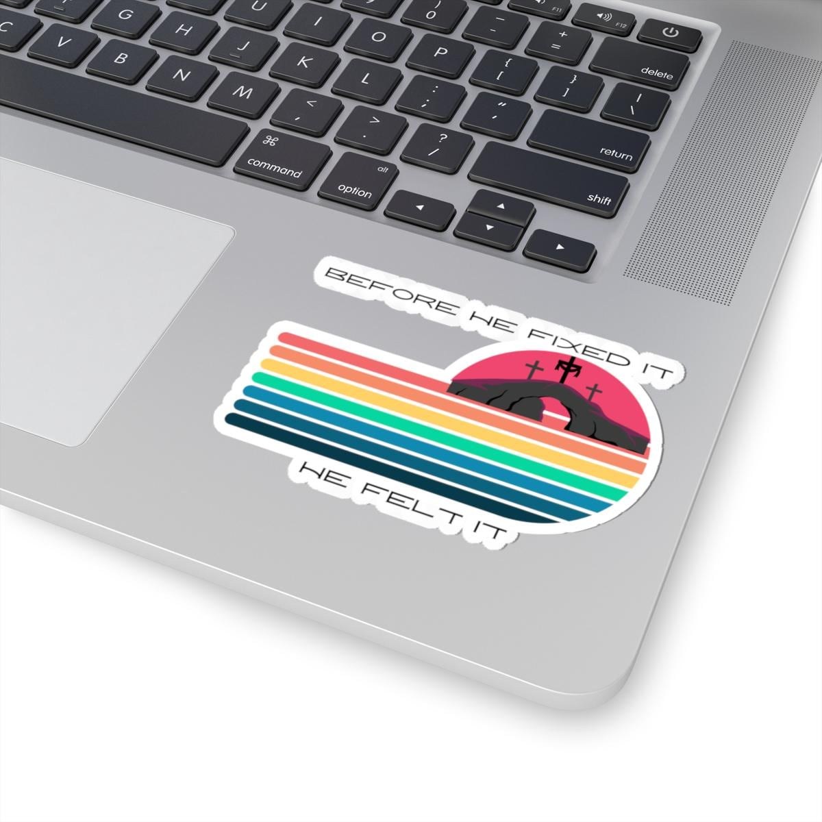 Christian Retro Stripes Sticker | "Before He Fixed It, Felt It" Vinyl Decal