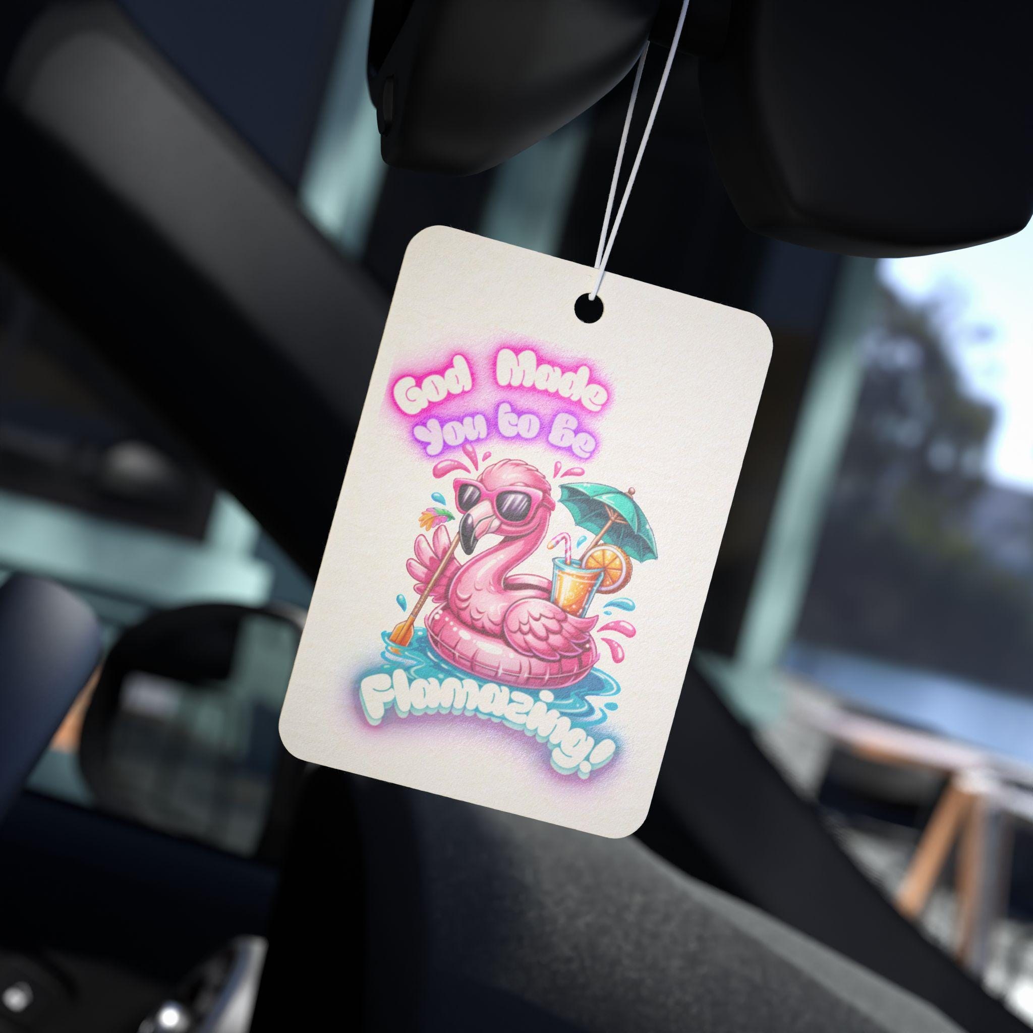 God made you to be Flamazing Flamingo Car Air Freshener
