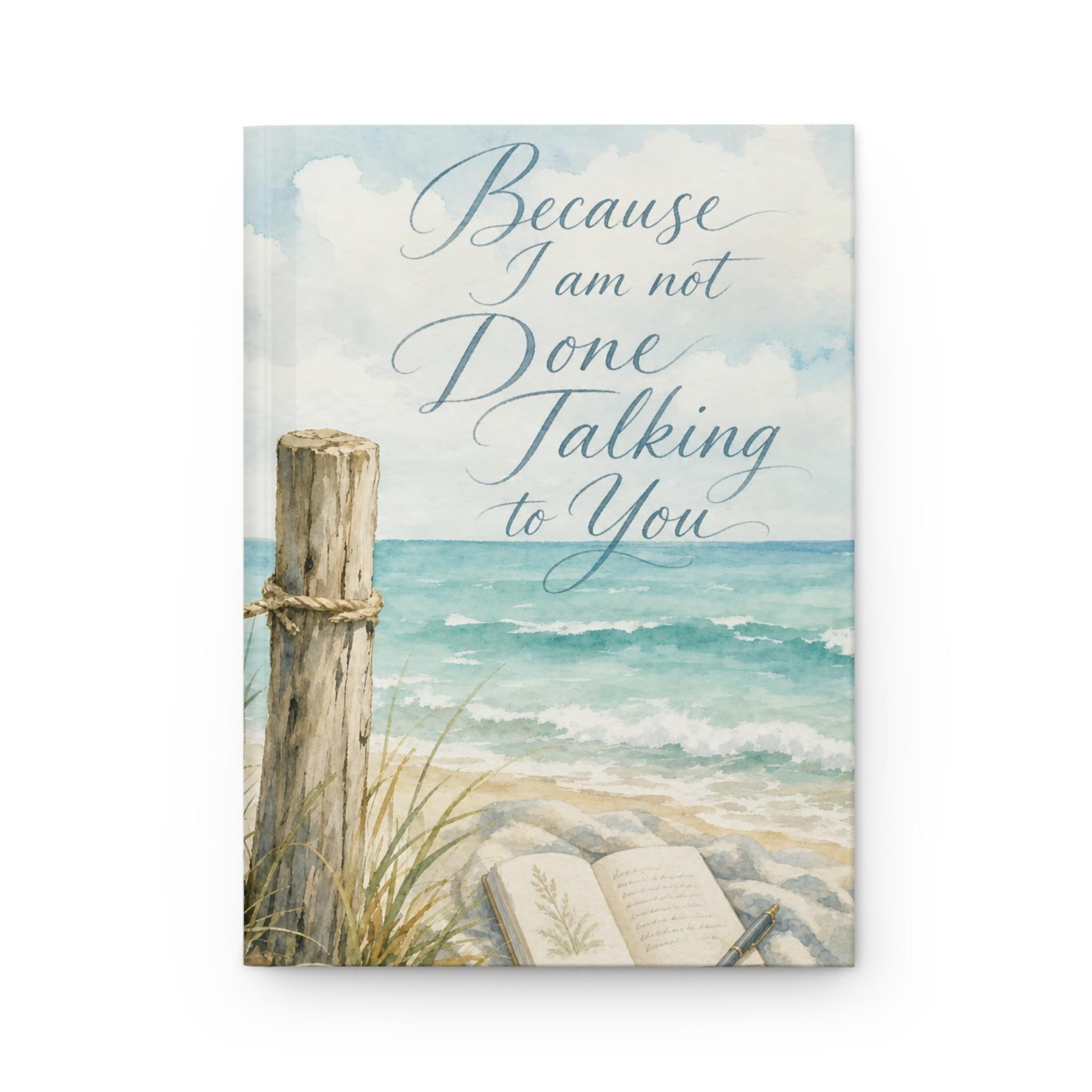Because I Am Not Done Talking to You Hardcover Journal | Lined Beach Notebook, product image 3