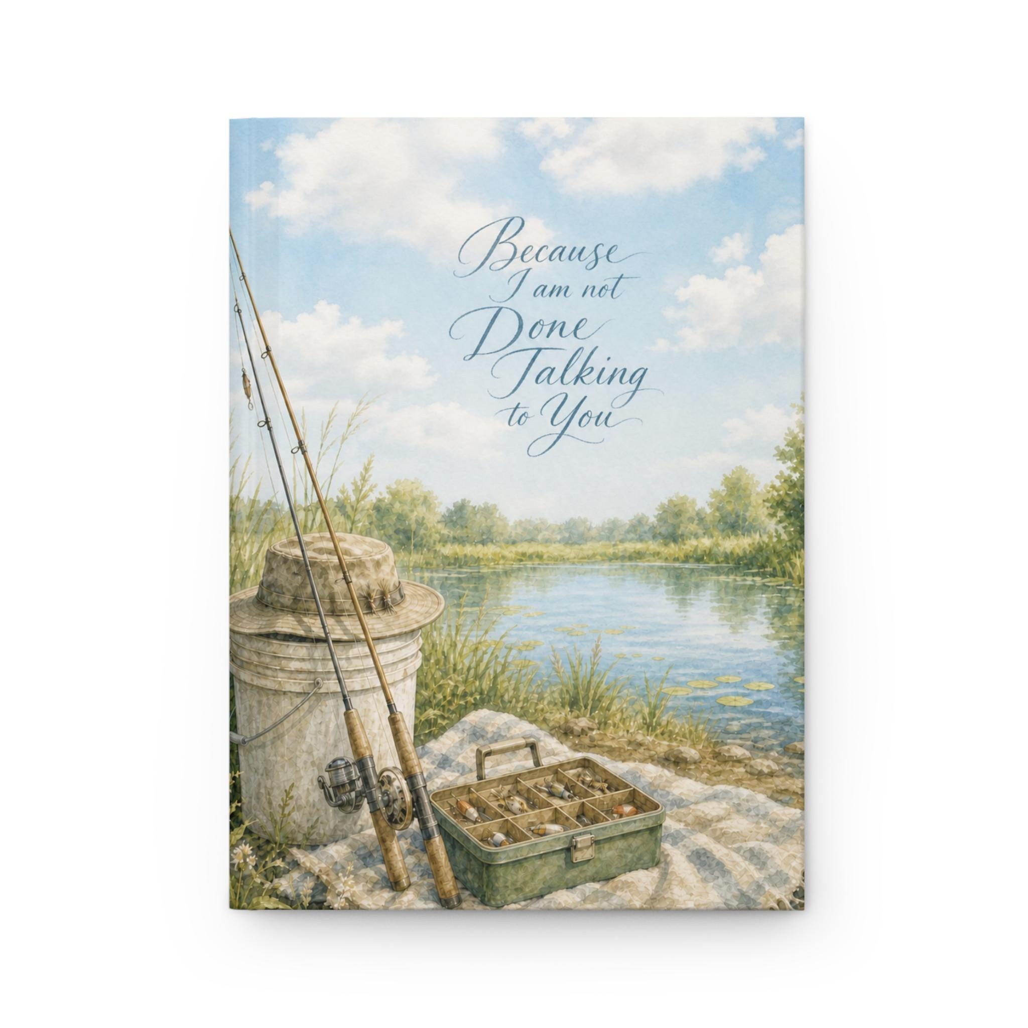 Fishing Scene Because I Am Not Done Talking to You Hardcover Journal, product image 3