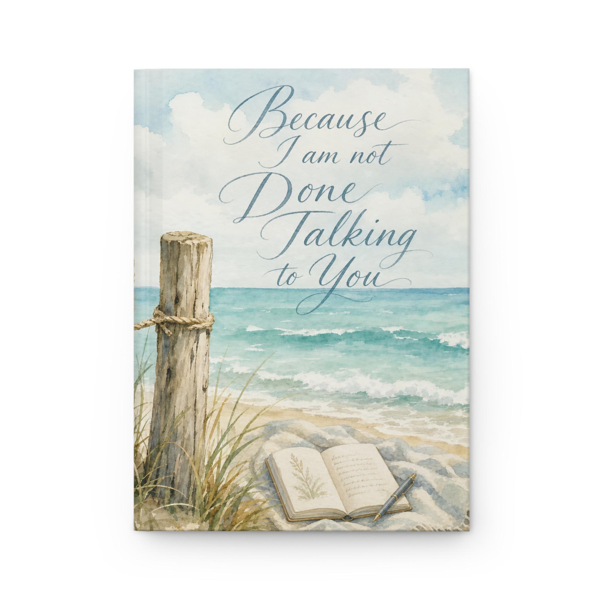 Because I Am Not Done Talking to You Hardcover Journal | Lined Beach Notebook, product image 3