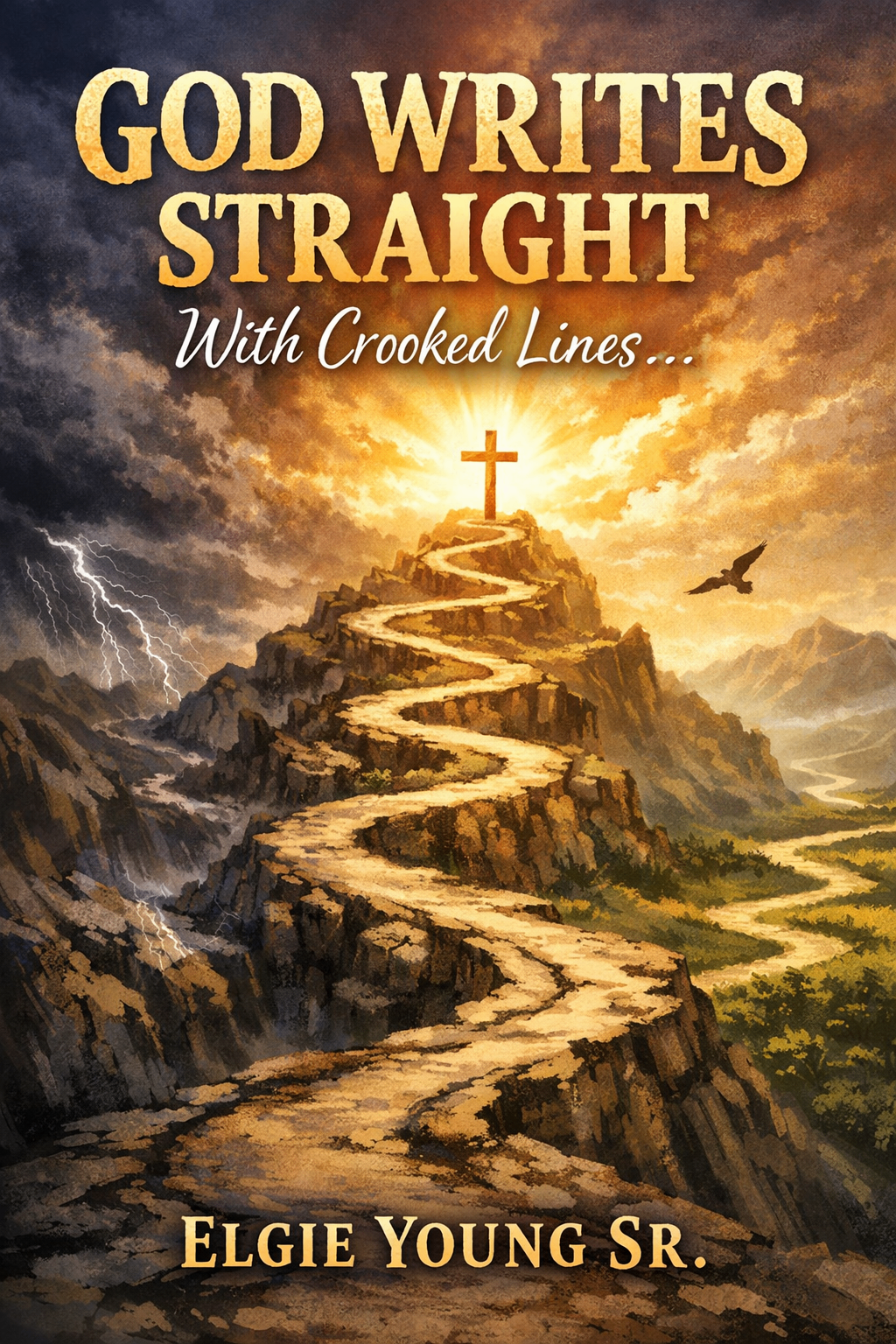 God Writes Straight With Crooked Lines by Elgie Young Sr.