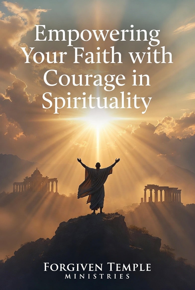 A figure standing in sunlight beneath the words Empowering Your Faith with Courage in Spirituality