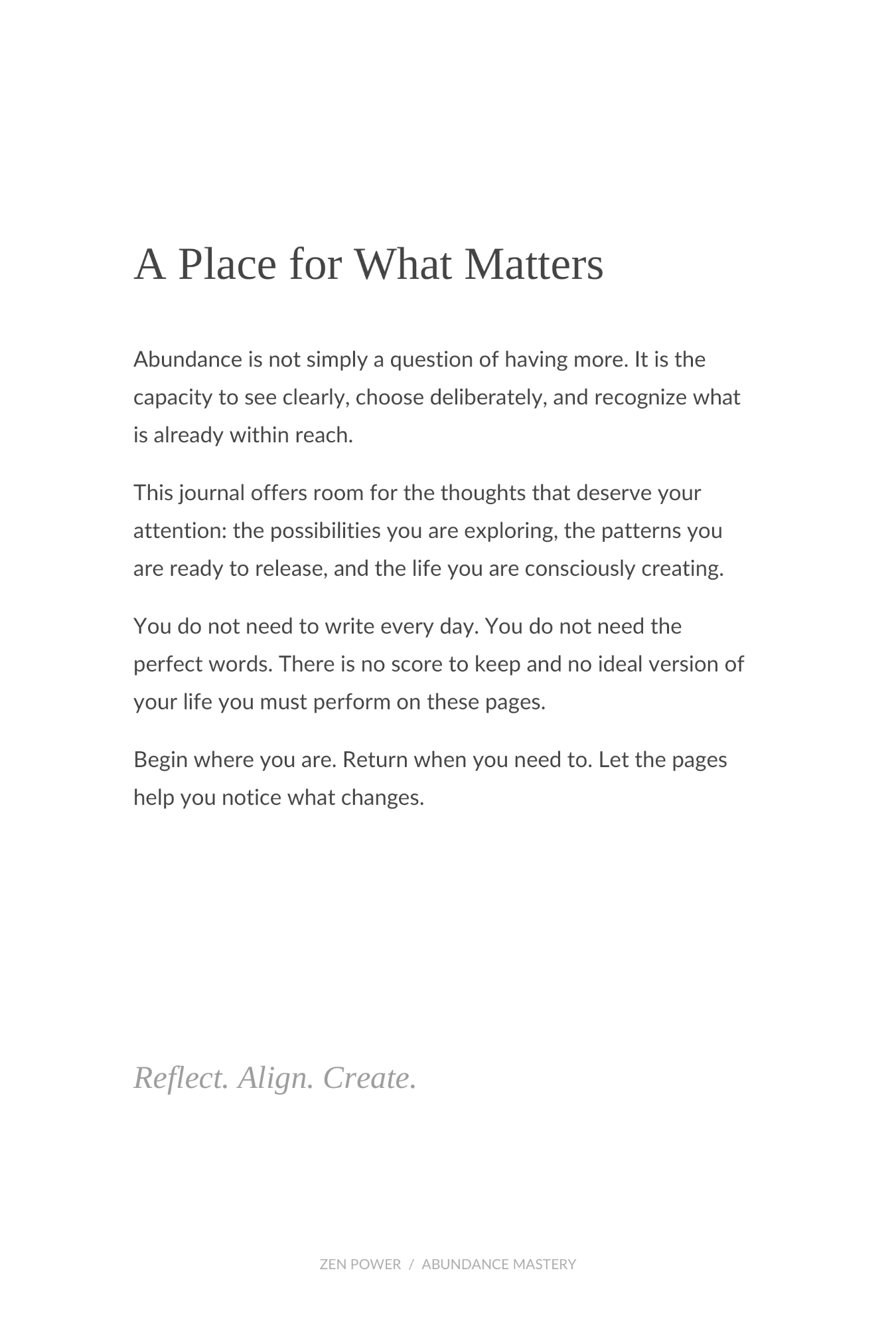 An introduction to slowing down, seeing clearly and recognizing what is already within reach.