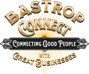 Bastrop Connect, Connecting Good People with Great Businesses
