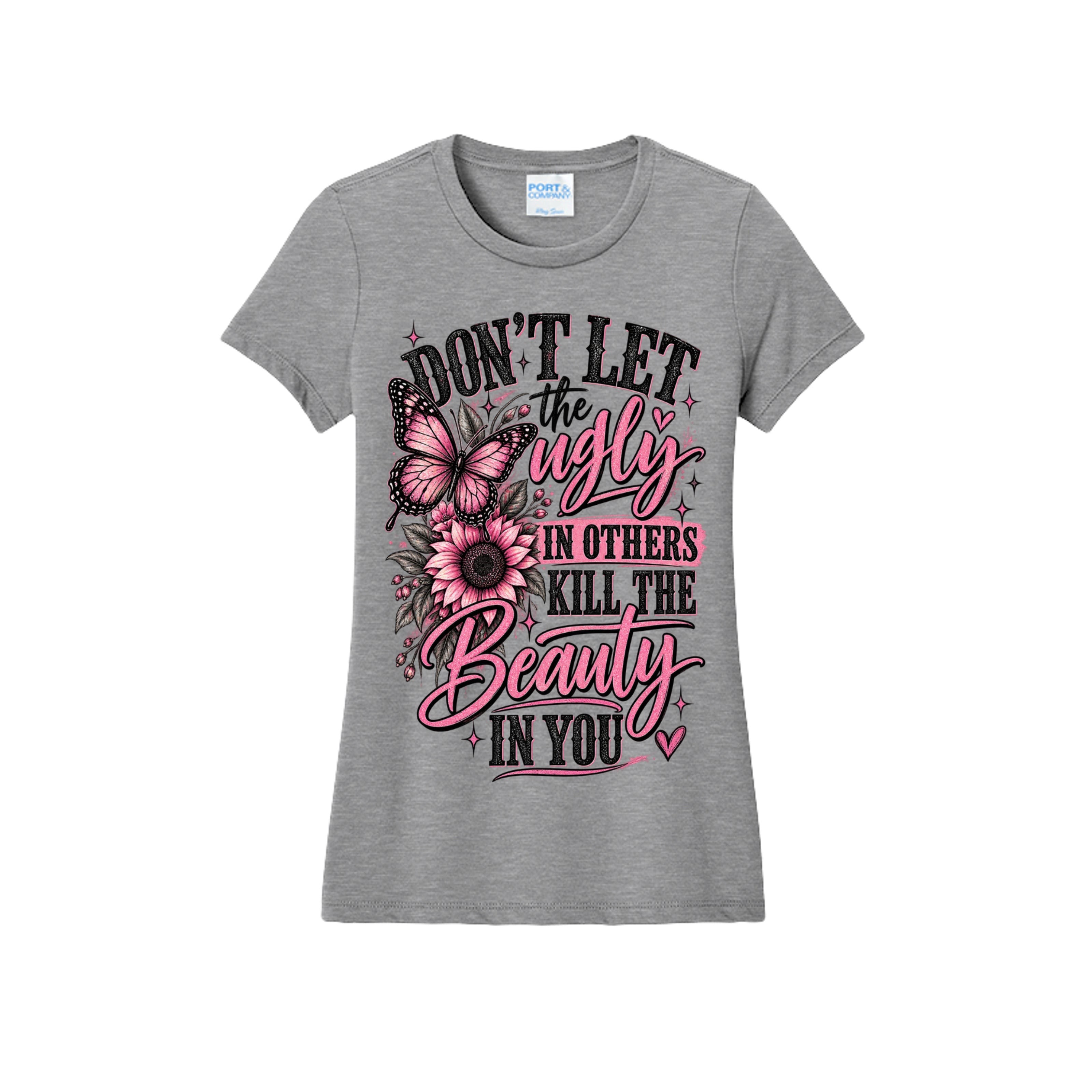 Don’t Let Their Ugly Kill Your Beauty – Butterfly Inspirational Graphic Tee