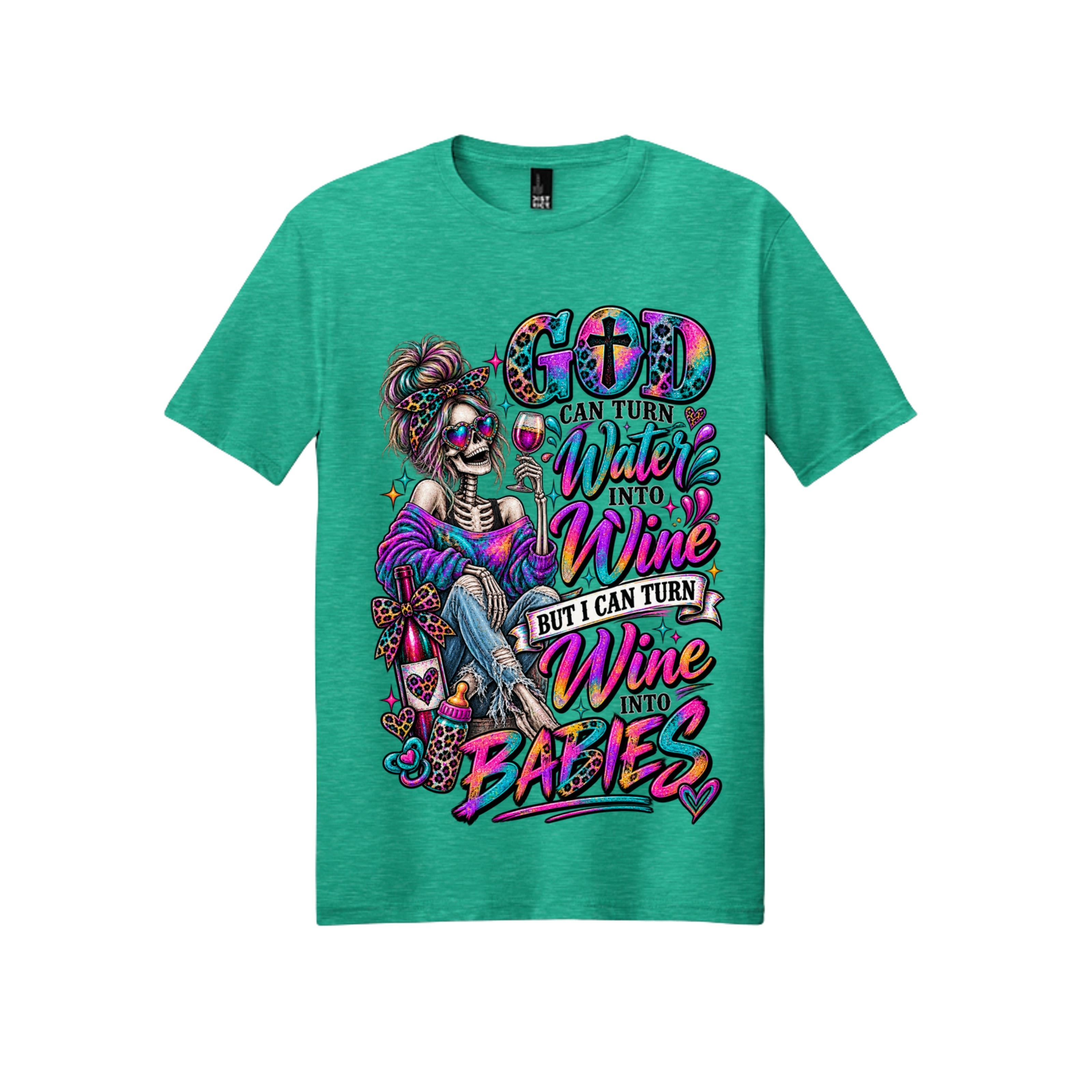 God Can Turn Water Into Wine, I Turn Wine Into Babies – Colorful Skeleton Graphic Tee