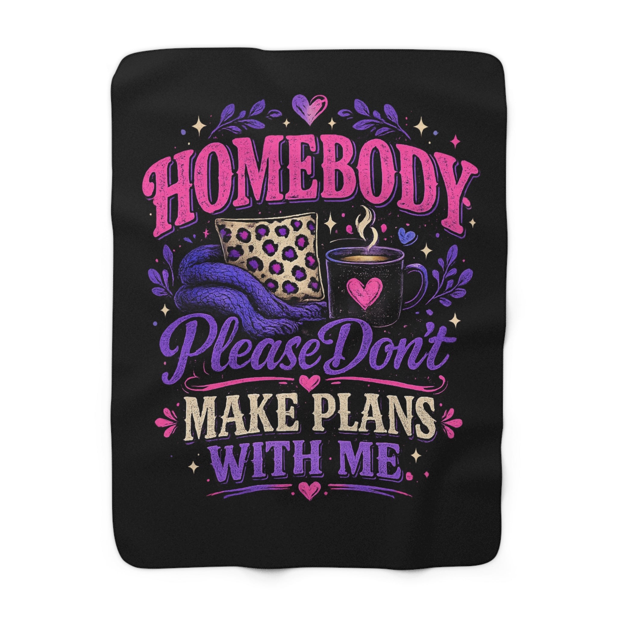 Homebody Sherpa Fleece Blanket – Please Don’t Make Plans With Me Cozy Blanket