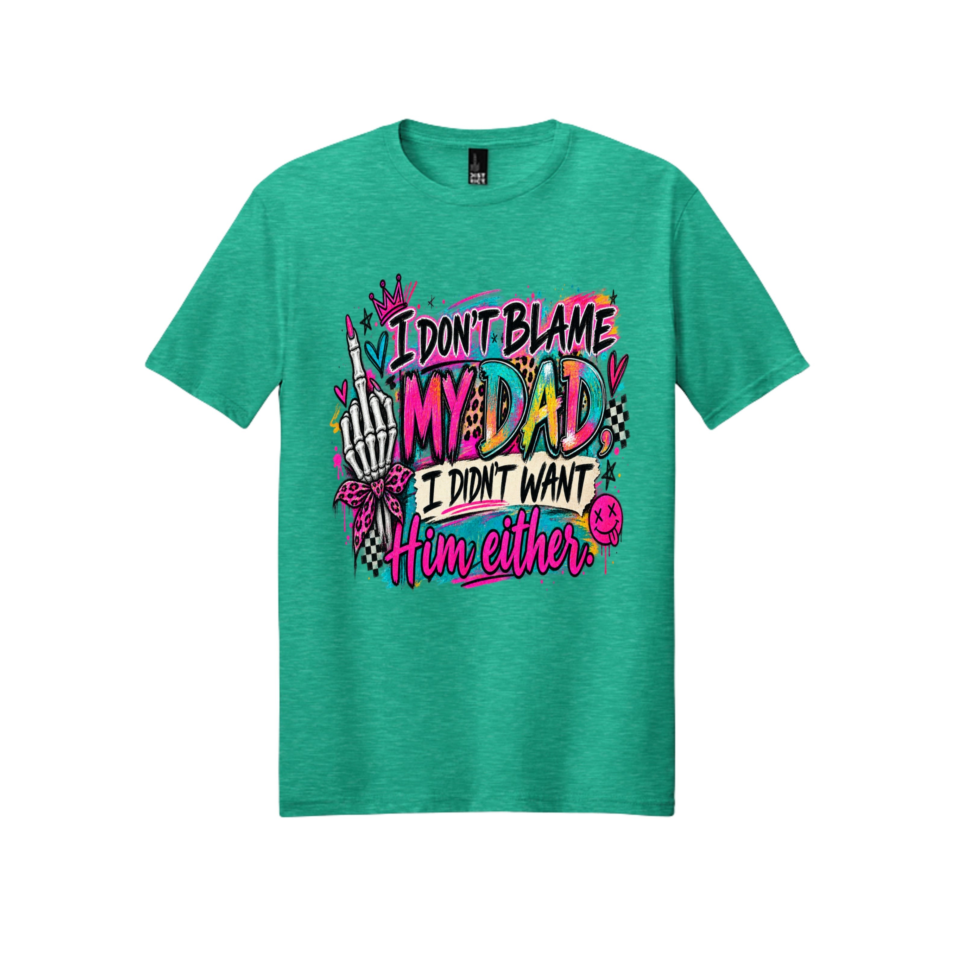 I Don’t Blame My Dad – Funny Daddy’s Girl Graphic Tee