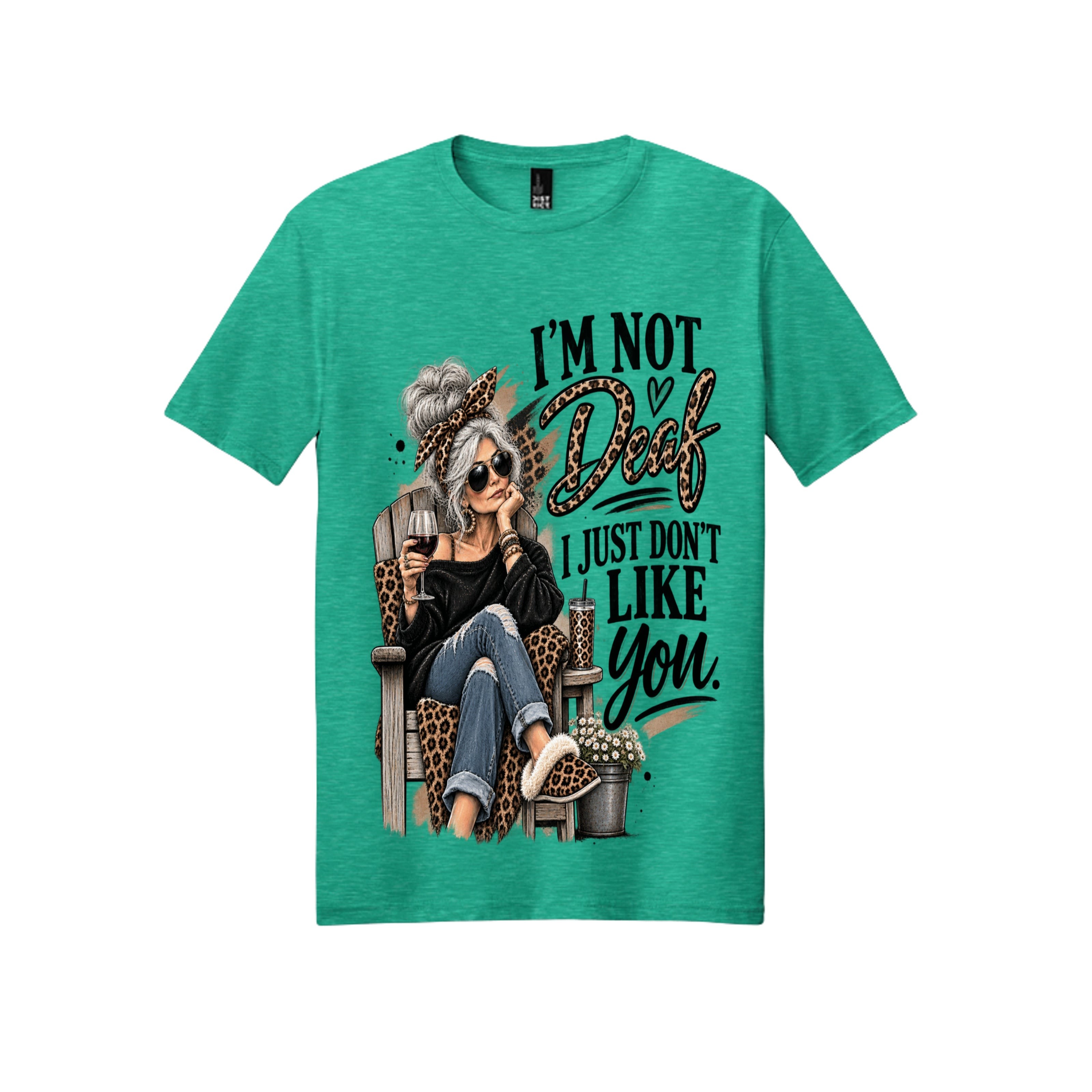 I’m Not Deaf, I Just Don’t Like You Funny Graphic Tee 😂