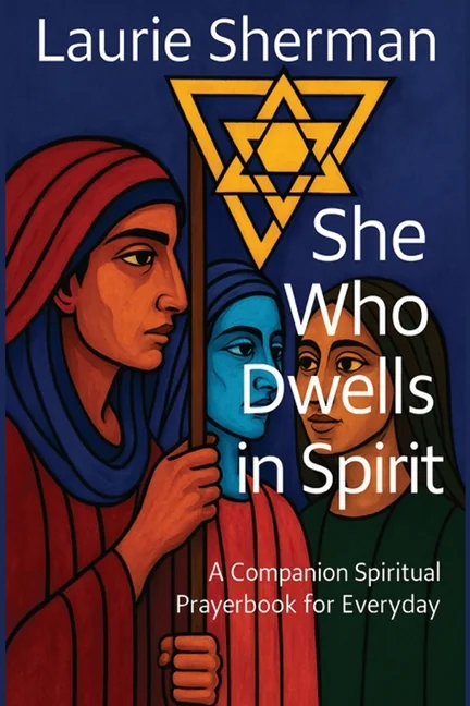 Cover of She Who Dwells in Spirit by Laurie S. Sherman