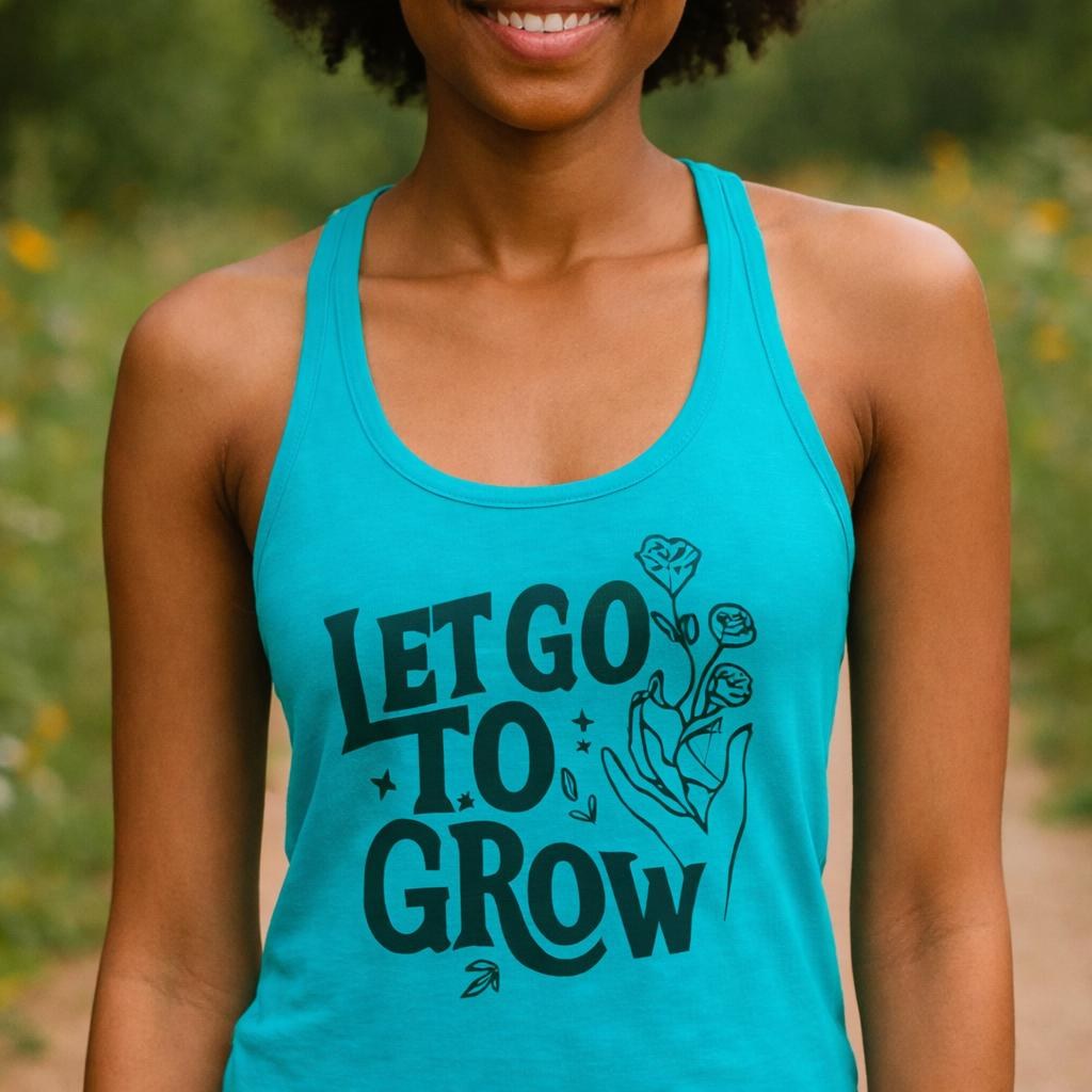 Let Go to Grow Tank Top for Women, Inspirational Quote Shirt, Healing Journey Tank, Mental Health Affirmation Top, Self Growth Gift