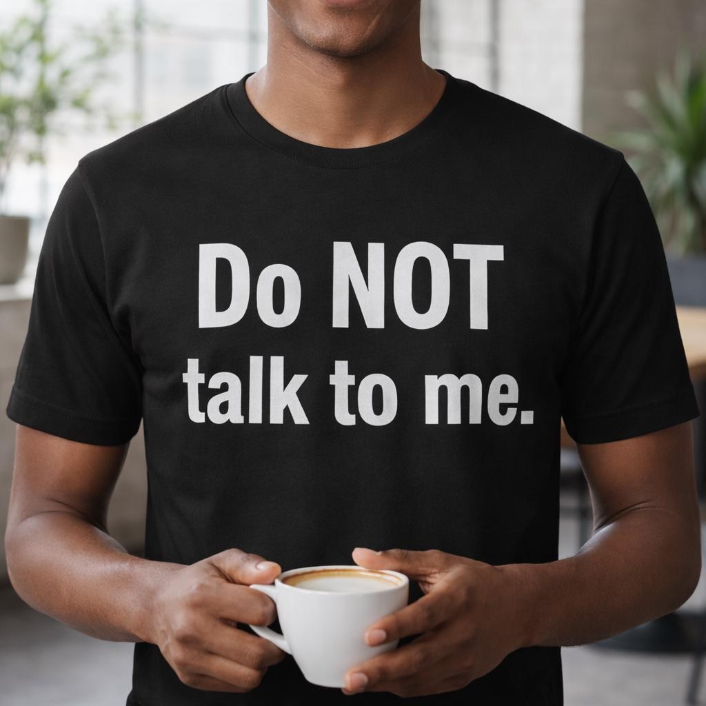 Funny Introvert Shirt for Men, Do Not Talk to Me T Shirt, Anti Social Humor Tee, Sarcastic Coffee Shirt, Funny Graphic Tee Gift Idea