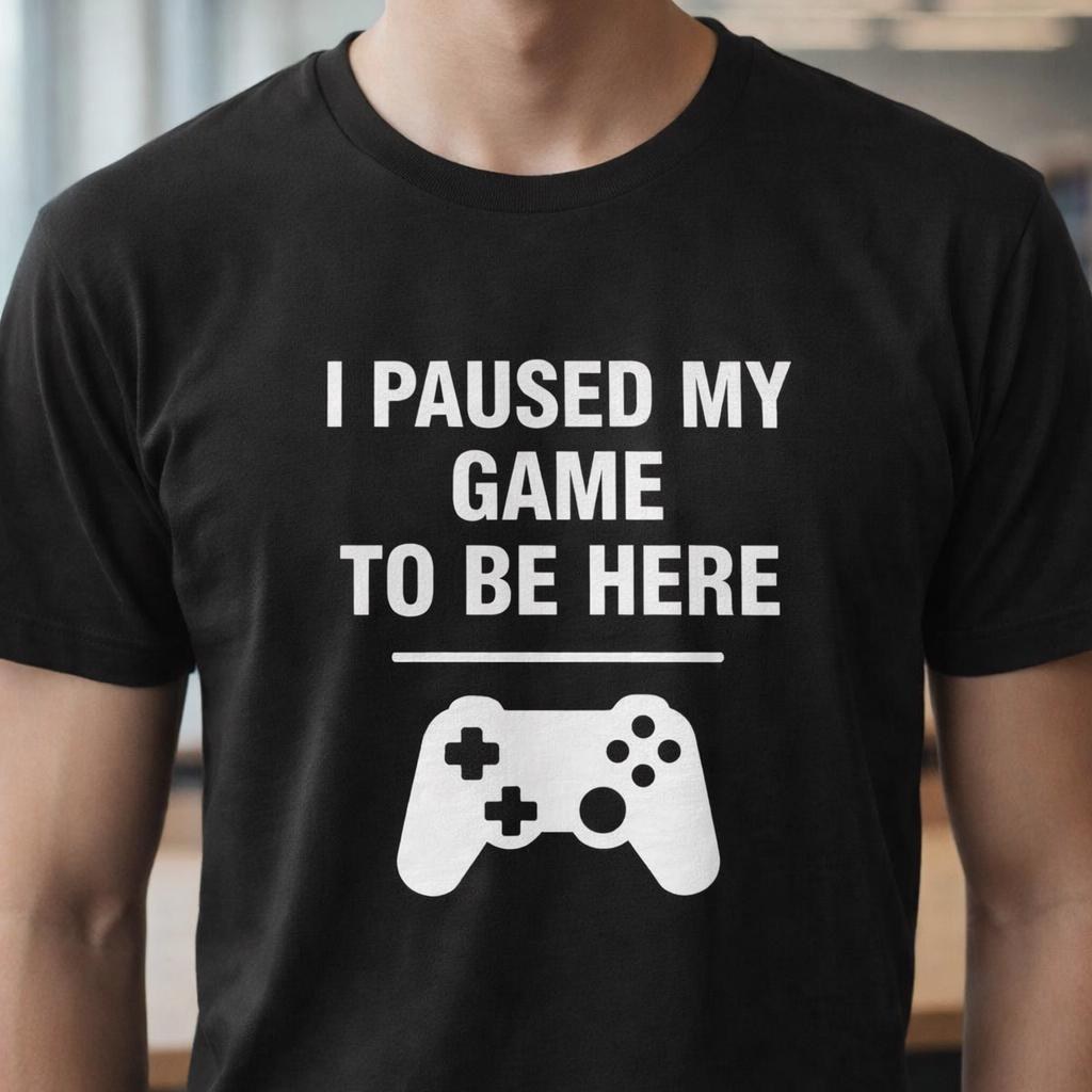 I Paused My Game To Be Here Shirt, Funny Gamer T-Shirt, Gaming Humor Tee, Video Game Controller Shirt, Gift for Gamer Boyfriend