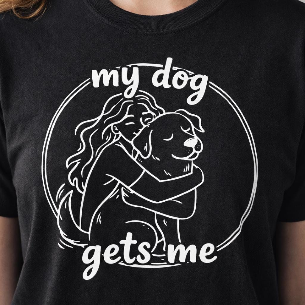 My Dog Gets Me Shirt Funny Animal Lover T Shirt Pet Owner Graphic Tee, Puppy Gift for Her Him, Casual Comfort Unisex Top