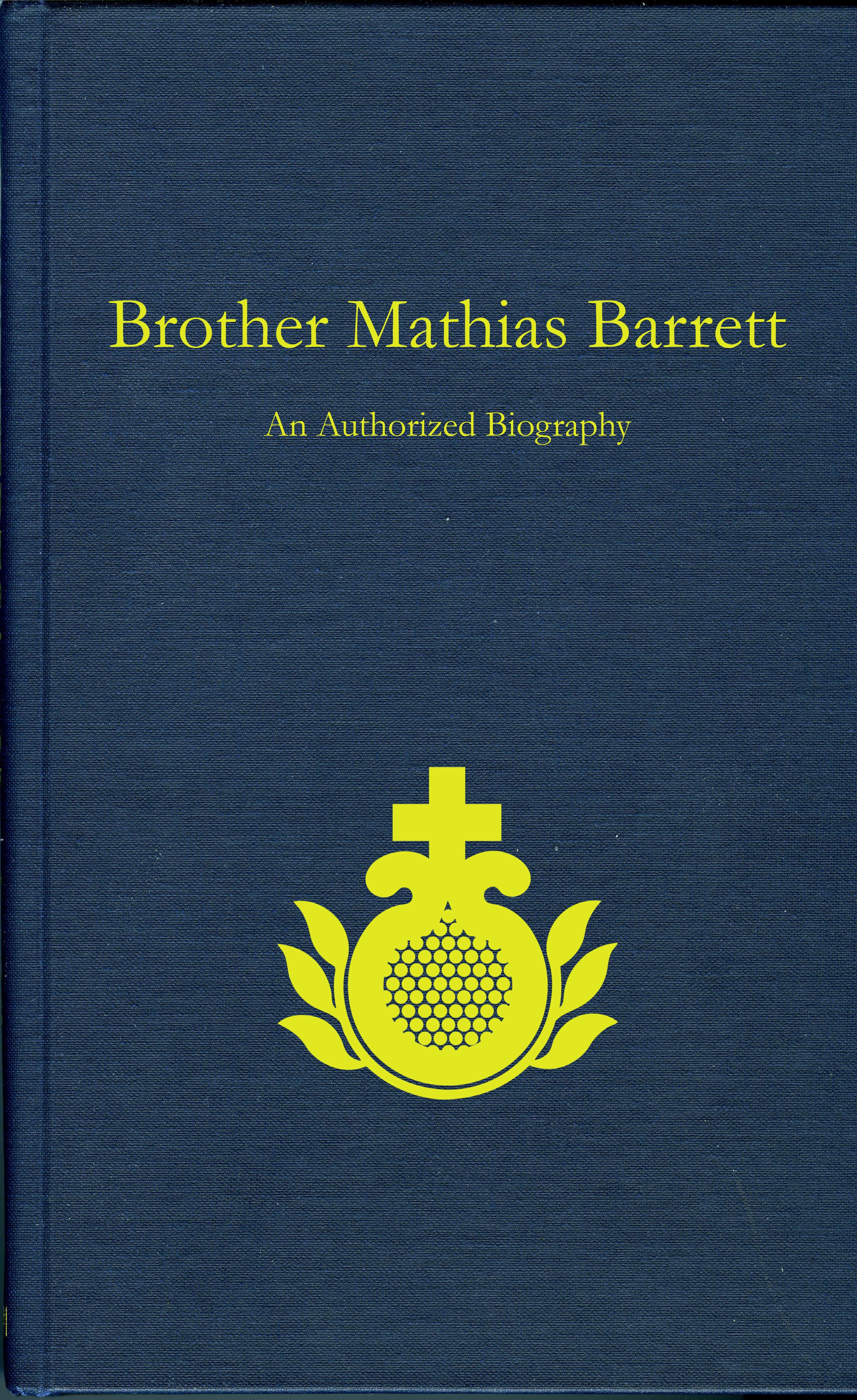 Brother Mathias Barrett: An Authorized Biography book cover