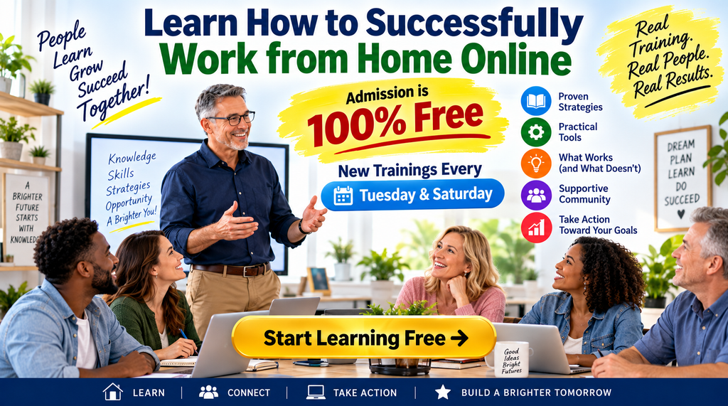 Learn how to successfully work from home online. Admission is 100% free.