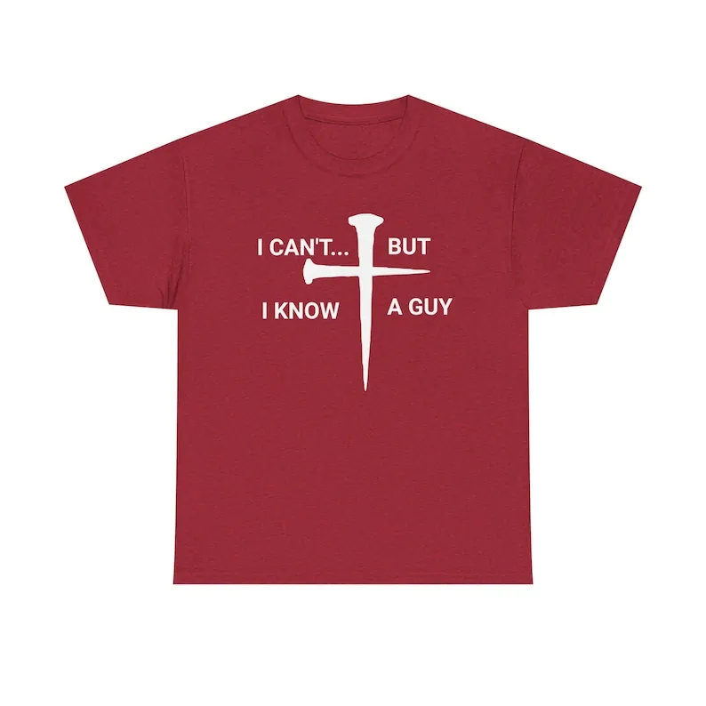 I Can’t, But I Know A Guy Christian T-shirt